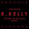 Trying To Be Cool Feat. R Kelly