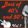 Best Of 40's And 50's, Vol. 7