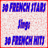 30 French Stars Sings 30 French Hits