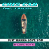 Just Wanna Love You (feat. J. Balvin) [B-Case Remix]