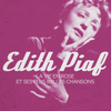Edith Piaf : La Vie En Rose Et Ses Plus Belles Chansons