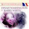 30 Succès Inoubliables : Dinah Washington & Barry White
