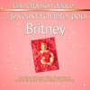 Une Chanson Douce Je Veux La Chanter Pour Britney