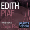Live In Paris (private Sessions) - Edith Piaf