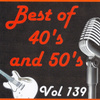 Best Of 40's And 50's, Vol. 139