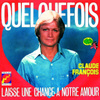 Quelquefois / Laisse Une Chance à Notre Amour