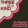 Three Of A Kind - Tony Bennett, Vic Damone & Dean Martin