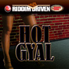 Riddim Driven: Hot Gyal