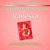 Une Chanson Douce Je Veux La Chanter Pour Vanessa