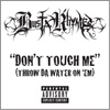 Don't Touch Me (throw Da Water On 'em)