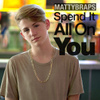 Spend It All on You
