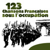 123 Chansons Françaises Sous L'occupation
