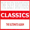 Classics - The Isley Brothers