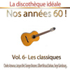 La Discothèque Idéale / Nos Années 60 !: Vol. 6 "les Classiques", Pt. 1