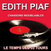 Edith Piaf - Chansons Inoubliables - Les Grands Succès