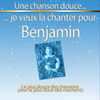 Une Chanson Douce Je Veux La Chanter Pour Benjamin