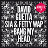 Bang My Head (feat. Sia & Fetty Wap)