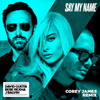 Say My Name (feat. Bebe Rexha & J Balvin) [Corey James Remix]