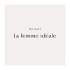 La femme idéale