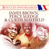 30 Succès Inoubliables : James Brown, Percy Sledge & Curtis Mayfield