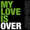 My Love Is Over