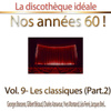 La Discothèque Idéale / Nos Années 60 !: Vol. 9 "les Classiques", Pt. 2