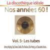 La Discothèque Idéale / Nos Années 60 !: Vol. 5 "les Tubes"