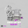 Drip on Me