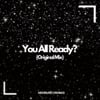 You All Ready? (Original Mix)