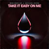Take It Easy on Me