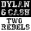 Dylan & Cash - Two Rebels