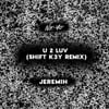 U 2 Luv (Shift K3Y Remix)