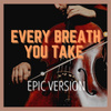 Every Breath You Take (Epic Version)