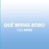 Qué Miras Bobo