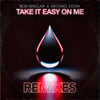 Take It Easy on Me Remixes