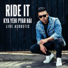 Ride It (Kya Yehi Pyar Hai) [Live]