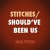 Stitches / Should've Been Us