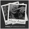 Messin' Around (w/ Enrique Iglesias)