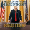 Meine fantastische Präsidentschaft [Die echte (No FAKE!) Wahrheit über mich: Donald J. Trump]