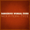 Dangerous Woman / Burn