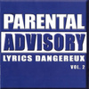 Parental Advisory Lyrics Dangereux, Vol.2