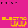 Naïve: 10 Ans D'electro Et De Hip-Hop