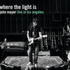 Where The Light Is: John Mayer Live In Los Angeles