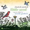 Little Seed: Songs For Children By Woody Guthrie