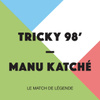Tricky 98' - Le match de légende