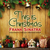 This Is Christmas - Frank Sinatra Performing Timeless Christmas Songs
