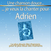 Une Chanson Douce Je Veux La Chanter Pour Adrien