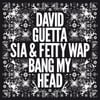 Bang My Head (feat. Sia & Fetty Wap)