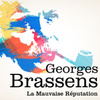 Georges Brassens : La Mauvaise Réputation