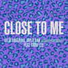 Close To Me (with Diplo & aboutagirl feat. Swae Lee) [aboutagirl Remix]
